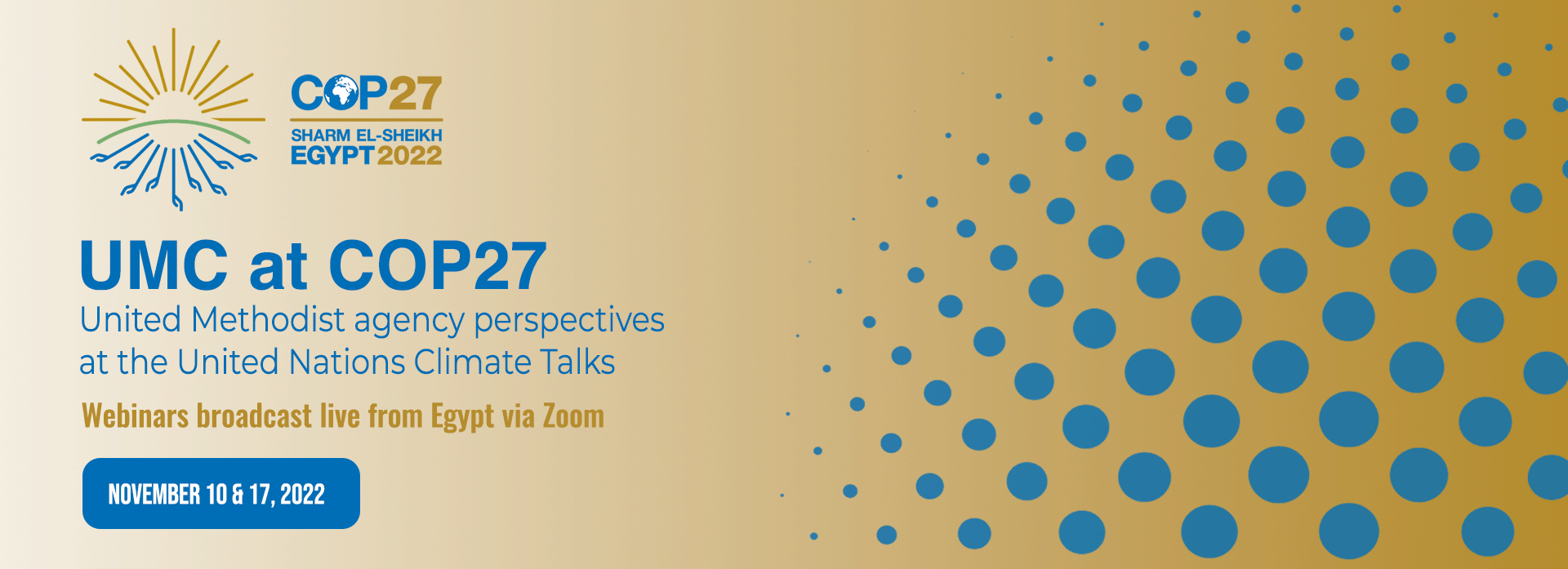 Several United Methodists leaders attended COP27 in-person, and these webinars will provide an opportunity to learn about global efforts to reduce climate change and how these efforts affect United Methodists around the world.