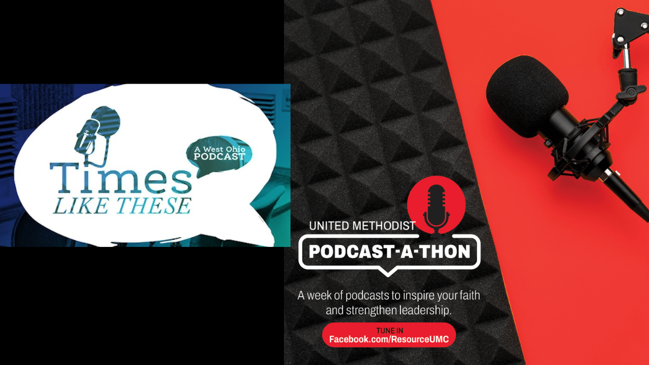Times Like These livestream podcast on 2023 United Methodist Podcast-a-thon