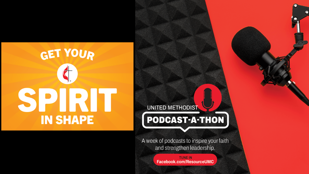 Get Your Spirit in Shape livestream podcast on 2023 United Methodist Podcast-a-thon